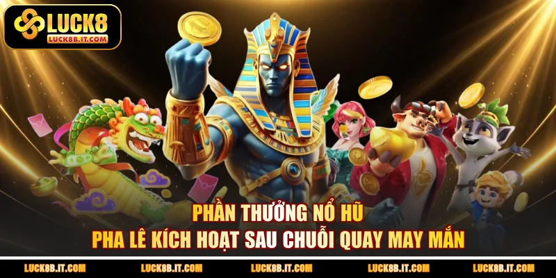 Phần thưởng nổ hũ pha lê kích hoạt sau chuỗi quay may mắn
